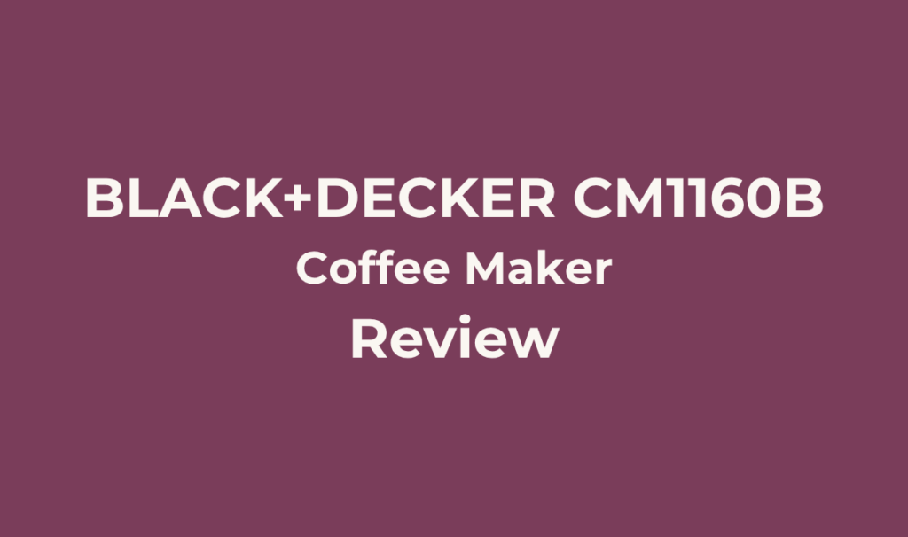 BLACK+DECKER CM1160B Review: Is The Budget 12-Cup Pick Worth It? 5 BLACK+DECKER CM1160B Coffee Maker. Review. Best For Budget-focused buyers who want a genuinely simple, no-frills programmable coffee maker and are not chasing extra features like brew strength control or a variable-temperature warming plate.