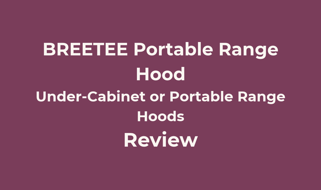 BREETEE Portable Range Hood Review