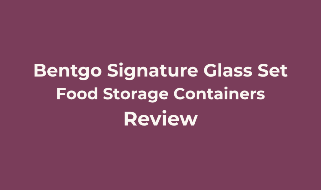 Bentgo Signature Glass Food Storage Set Review: Worth Going Fully Plastic-Free? 5 Bentgo Signature Glass Food Storage Set. Review. Best for Anyone specifically trying to eliminate plastic from their kitchen entirely, not just BPA, who wants a genuinely all-glass container and lid system with real independent coverage behind it, and who values lighter-than-typical glass for daily transport.