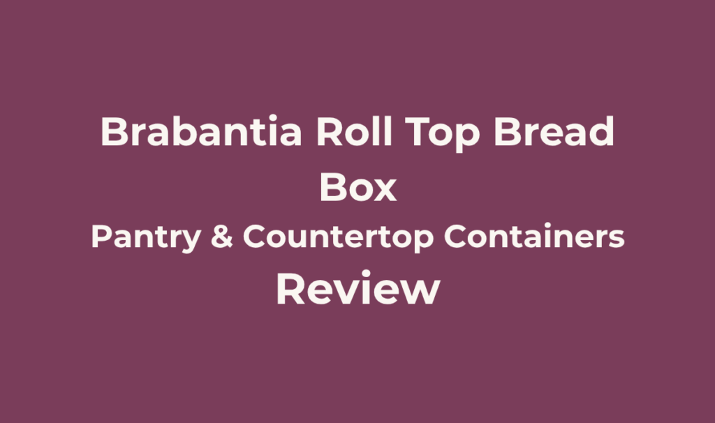 Brabantia Roll Top Bread Box Review (Large, Metal, Fits 2 Loaves) 1 Brabantia Roll Top Bread Box Review
