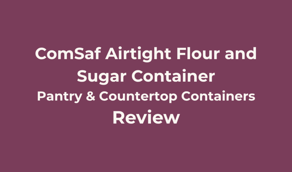 ComSaf Airtight Flour and Sugar Container Review