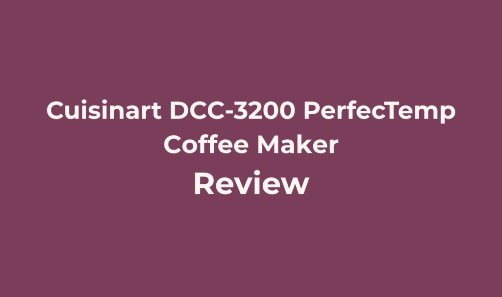 Cuisinart DCC-3200 PerfecTemp Review: Does The 14-Cup Pick Hold Up? 4 Cuisinart DCC-3200 PerfecTemp Coffee Maker. Review. Best For Larger households or anyone hosting regularly who wants a bigger 14-cup pot, a faster brew cycle than most drip machines, and finer control over both strength and serving temperature.