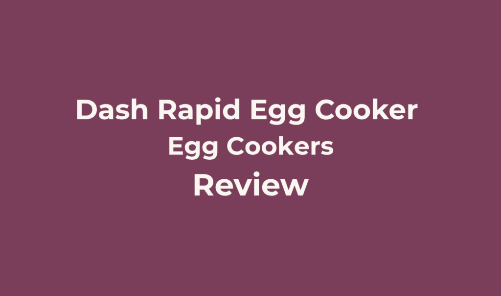 Dash Rapid Egg Cooker. Review. Best for Anyone who wants consistently well-cooked eggs without babysitting a pot of boiling water, especially solo cooks and meal preppers who want a batch of hard-boiled eggs ready with zero guesswork.