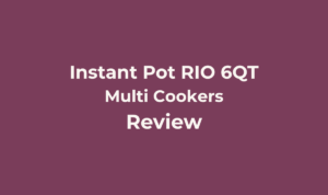 Instant Pot RIO 6QT Review: The Budget Entry Point Worth Choosing? 4 Instant Pot RIO 6QT
