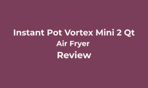InstantPot Vortex Mini