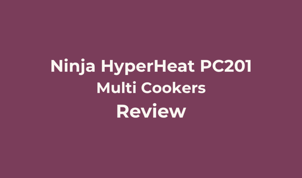 Ninja HyperHeat PC201 Review: Is Faster Pressure Cooking Worth It? 2 Ninja HyperHeat PC201. Review. Best for Larger households or anyone who hosts regularly and wants genuinely faster pressure cooking plus a pot that goes straight from cooker to table, without needing a separate serving dish for every meal.