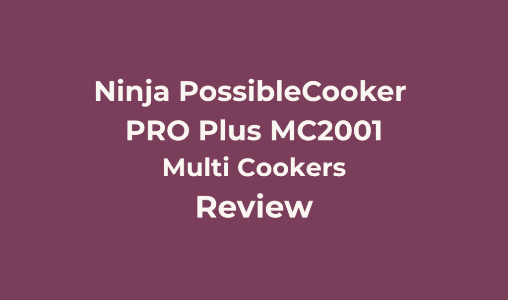 Ninja PossibleCooker PRO Plus Review: One Pot, Sixteen Tools Replaced? 1 Ninja PossibleCooker PRO Plus MC2001. Review. Best for Busy professionals and small-space households who want one appliance to replace a slow cooker, Dutch oven, sauté pan, steamer, and several other single-purpose tools, with a pot that goes from cooker to oven to table.