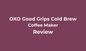 OXO Good Grips Cold Brew Coffee Maker