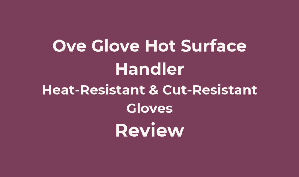 Ove Glove Hot Surface Handler Review