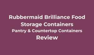 Rubbermaid Brilliance Airtight Food Storage Containers Review 4 Rubbermaid Brilliance Food Storage Containers
