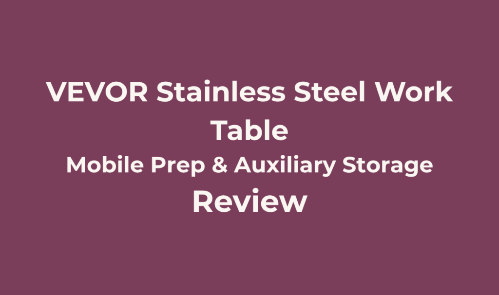 VEVOR Stainless Steel Work Table Review